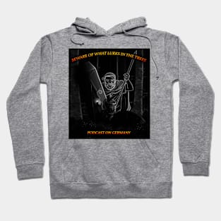 What Lurks in the Trees: Podcast on Germany Hoodie